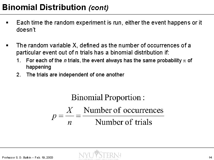 Binomial Distribution (cont) § Each time the random experiment is run, either the event