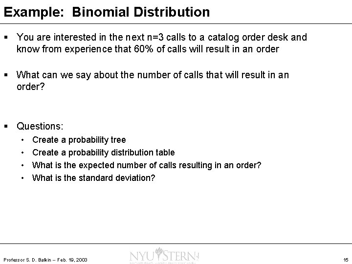 Example: Binomial Distribution § You are interested in the next n=3 calls to a