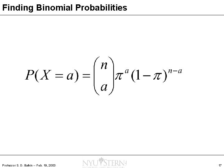 Finding Binomial Probabilities Professor S. D. Balkin -- Feb. 19, 2003 17 