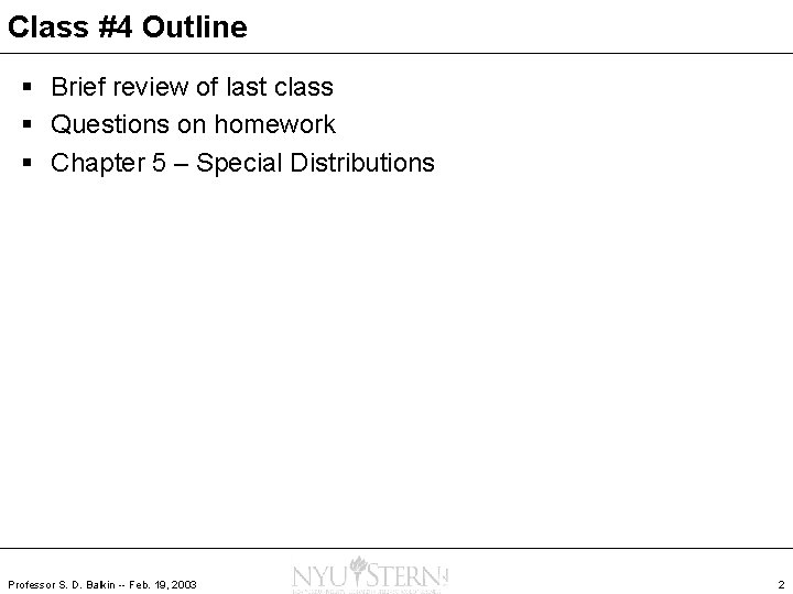 Class #4 Outline § Brief review of last class § Questions on homework §