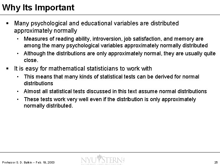 Why Its Important § Many psychological and educational variables are distributed approximately normally •