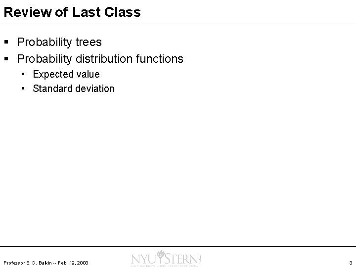 Review of Last Class § Probability trees § Probability distribution functions • Expected value