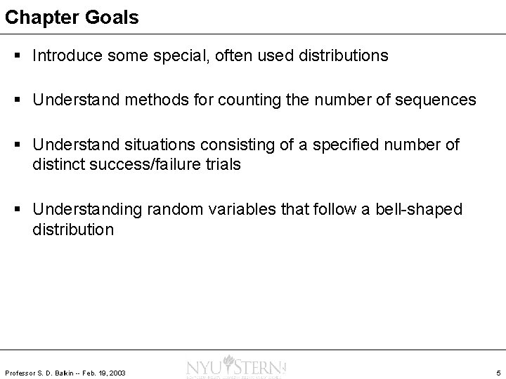 Chapter Goals § Introduce some special, often used distributions § Understand methods for counting