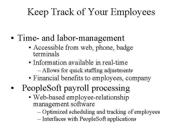 Keep Track of Your Employees • Time- and labor-management • Accessible from web, phone,