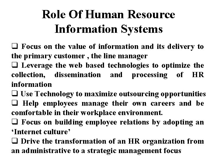 Role Of Human Resource Information Systems q Focus on the value of information and