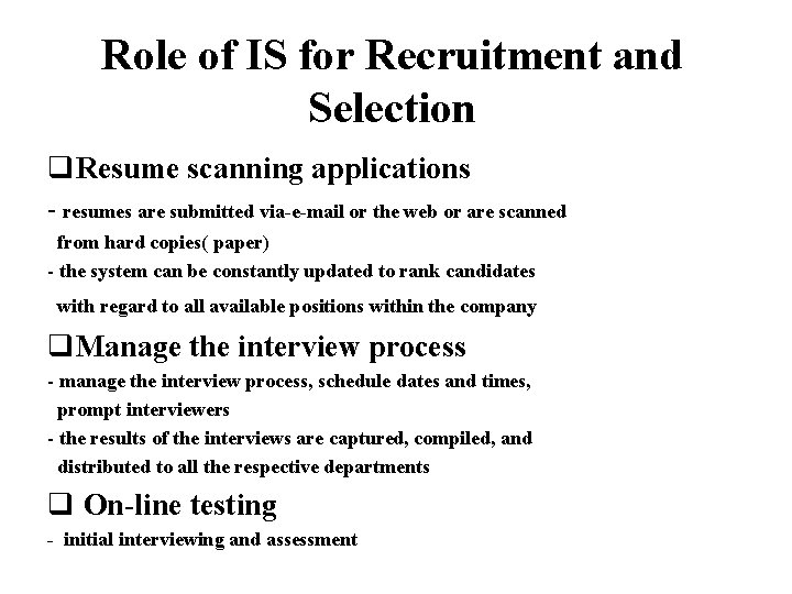Role of IS for Recruitment and Selection q. Resume scanning applications - resumes are
