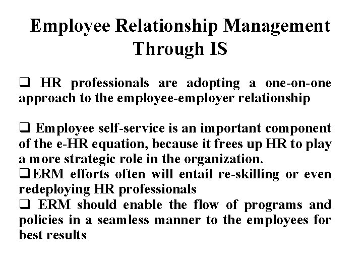 Employee Relationship Management Through IS q HR professionals are adopting a one-on-one approach to