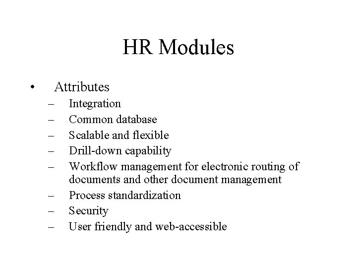 HR Modules • Attributes – – – – Integration Common database Scalable and flexible