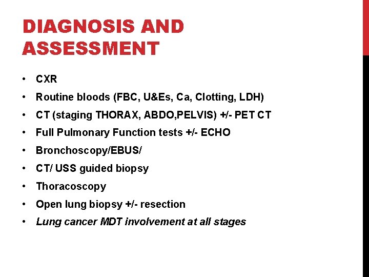DIAGNOSIS AND ASSESSMENT • CXR • Routine bloods (FBC, U&Es, Ca, Clotting, LDH) •