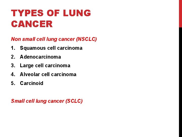 TYPES OF LUNG CANCER Non small cell lung cancer (NSCLC) 1. Squamous cell carcinoma