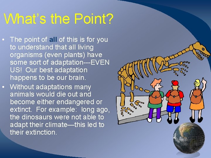 What’s the Point? • The point of all of this is for you to