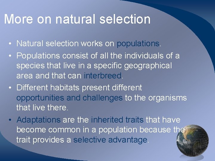 More on natural selection • Natural selection works on populations. • Populations consist of