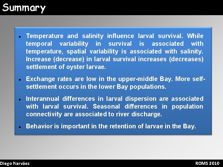 Summary Temperature and salinity influence larval survival. While temporal variability in survival is associated