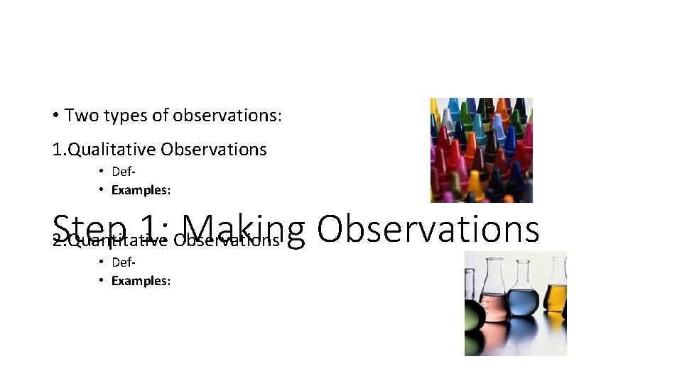  • Two types of observations: 1. Qualitative Observations • Def • Examples: Step