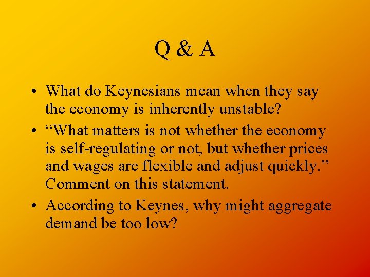 Q&A • What do Keynesians mean when they say the economy is inherently unstable?