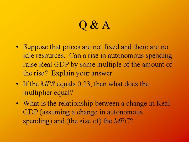 Q&A • Suppose that prices are not fixed and there are no idle resources.