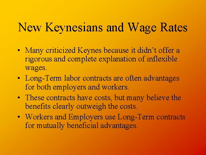 New Keynesians and Wage Rates • Many criticized Keynes because it didn’t offer a