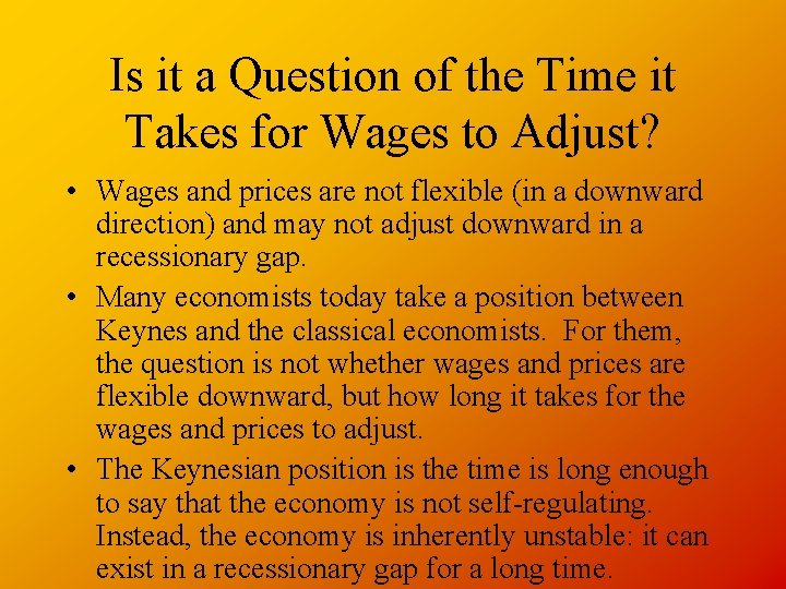 Is it a Question of the Time it Takes for Wages to Adjust? •