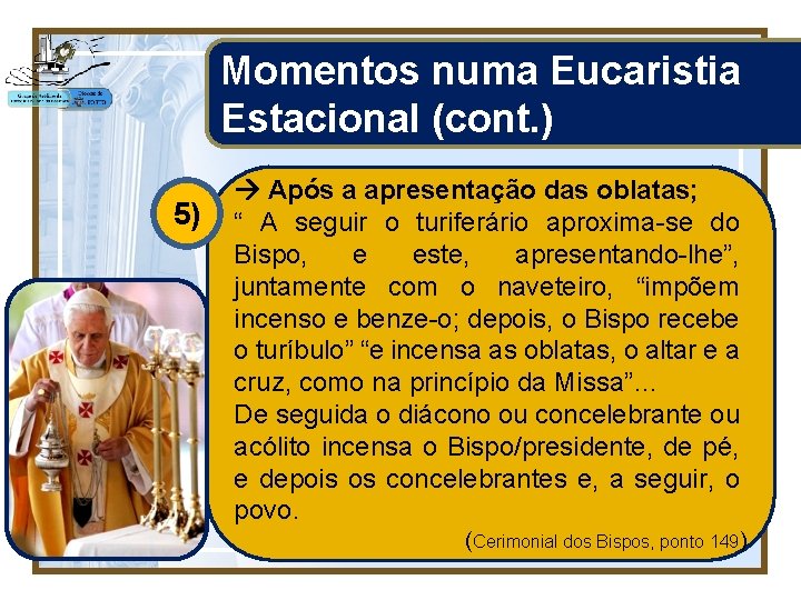Momentos numa Eucaristia Estacional (cont. ) 5) Após a apresentação das oblatas; “ A