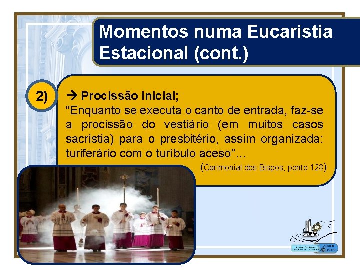 Momentos numa Eucaristia Estacional (cont. ) 2) Procissão inicial; “Enquanto se executa o canto