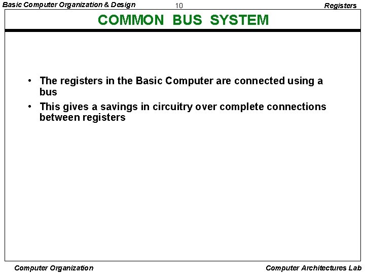 Basic Computer Organization & Design 10 Registers COMMON BUS SYSTEM • The registers in