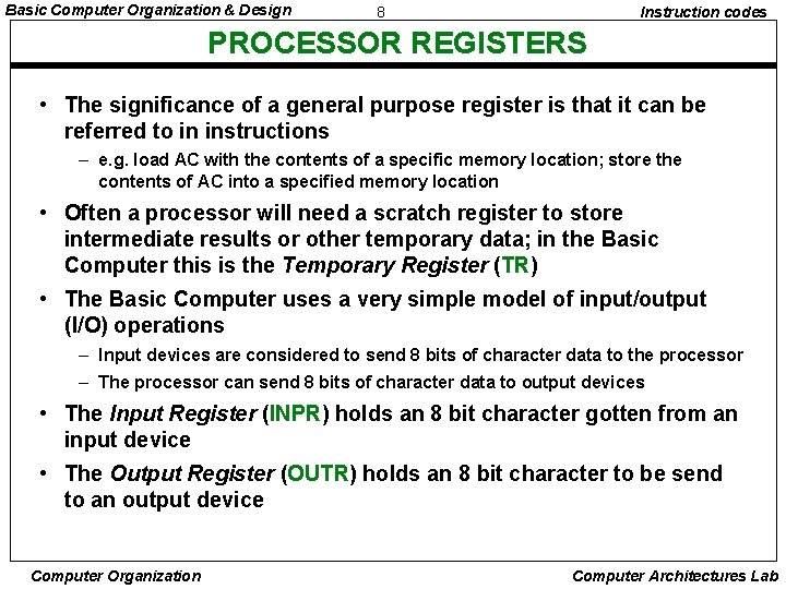 Basic Computer Organization & Design 8 Instruction codes PROCESSOR REGISTERS • The significance of