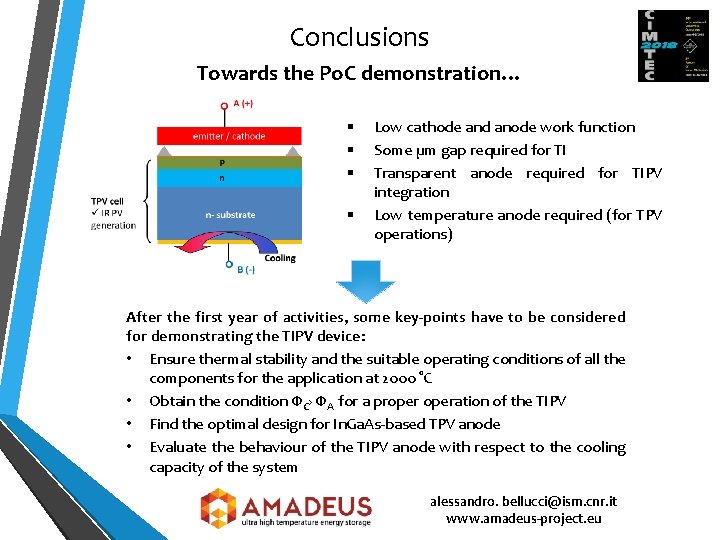 Conclusions Towards the Po. C demonstration… § § Low cathode and anode work function