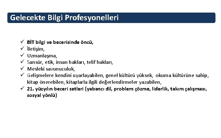 Gelecekte Bilgi Profesyonelleri BİT bilgi ve becerisinde öncü, İletişim, Uzmanlaşma, Sansür, etik, insan hakları,