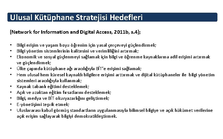 Ulusal Kütüphane Stratejisi Hedefleri (Network for Information and Digital Access, 2011 b, s. 4);