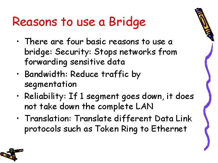 Reasons to use a Bridge • There are four basic reasons to use a