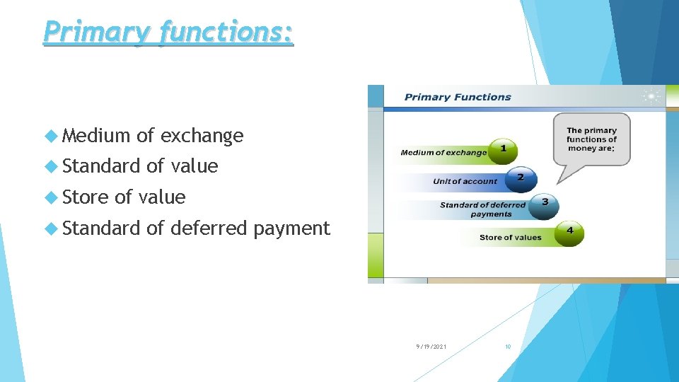 Primary functions: Medium of exchange Standard Store of value Standard of deferred payment 9/19/2021