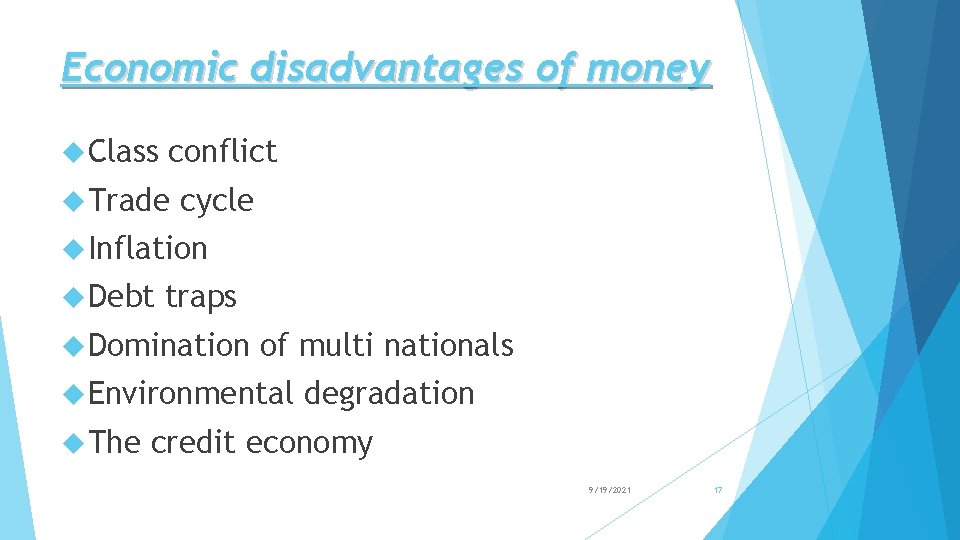 Economic disadvantages of money Class conflict Trade cycle Inflation Debt traps Domination of multi
