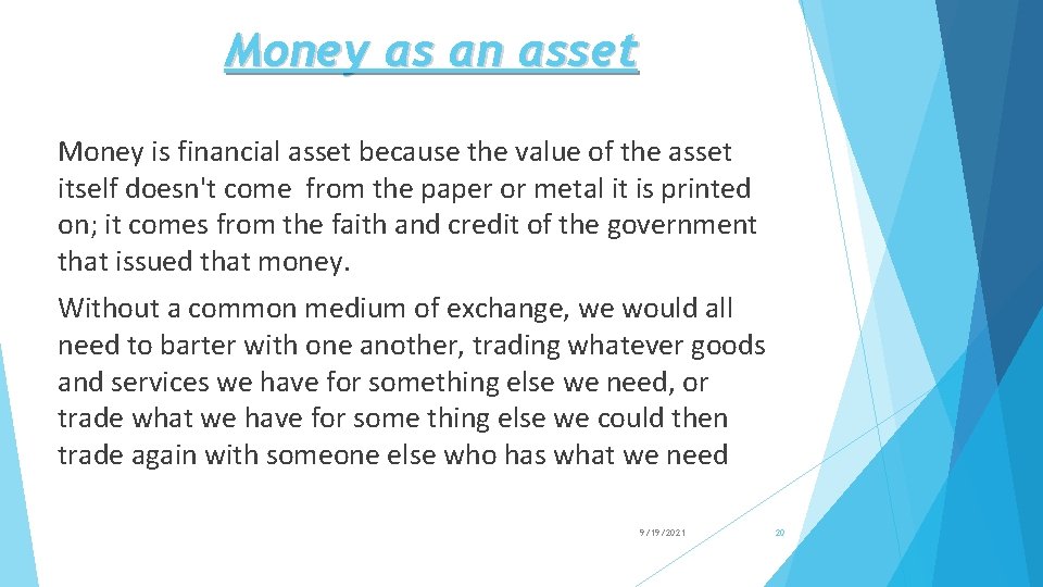 Money as an asset Money is financial asset because the value of the asset