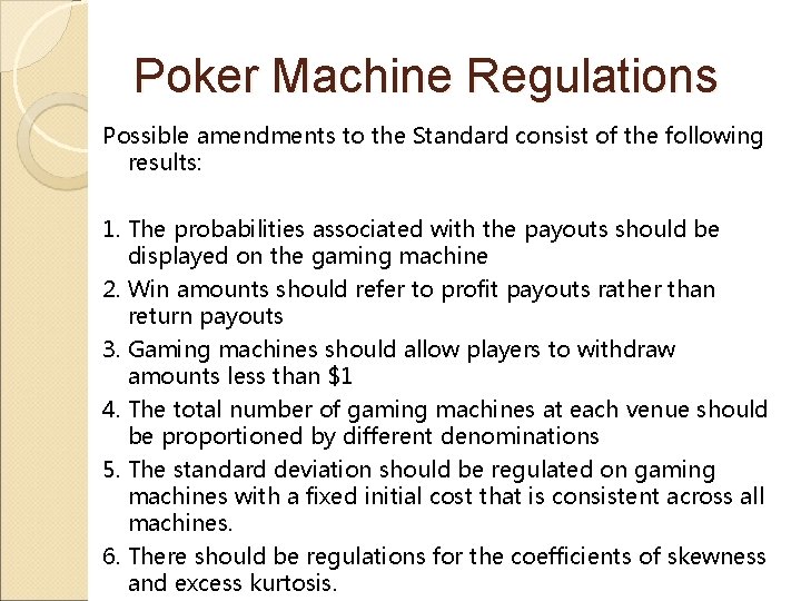 Poker Machine Regulations Possible amendments to the Standard consist of the following results: 1.