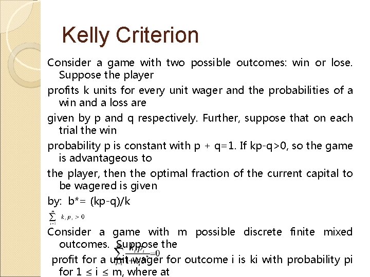 Kelly Criterion Consider a game with two possible outcomes: win or lose. Suppose the