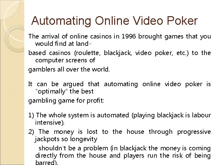 Automating Online Video Poker The arrival of online casinos in 1996 brought games that