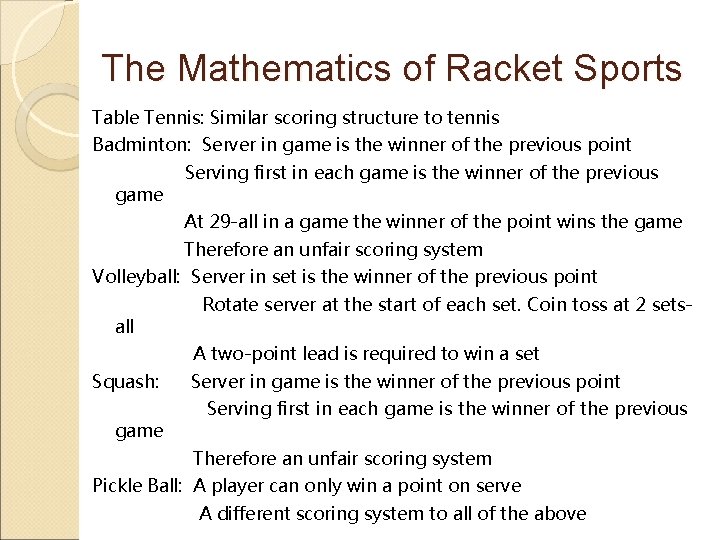 The Mathematics of Racket Sports Table Tennis: Similar scoring structure to tennis Badminton: Server