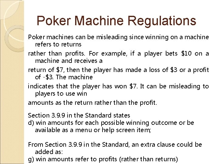 Poker Machine Regulations Poker machines can be misleading since winning on a machine refers