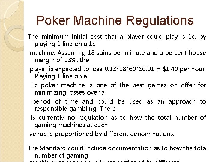 Poker Machine Regulations The minimum initial cost that a player could play is 1