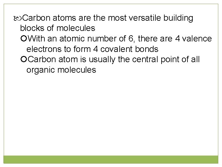  Carbon atoms are the most versatile building blocks of molecules With an atomic