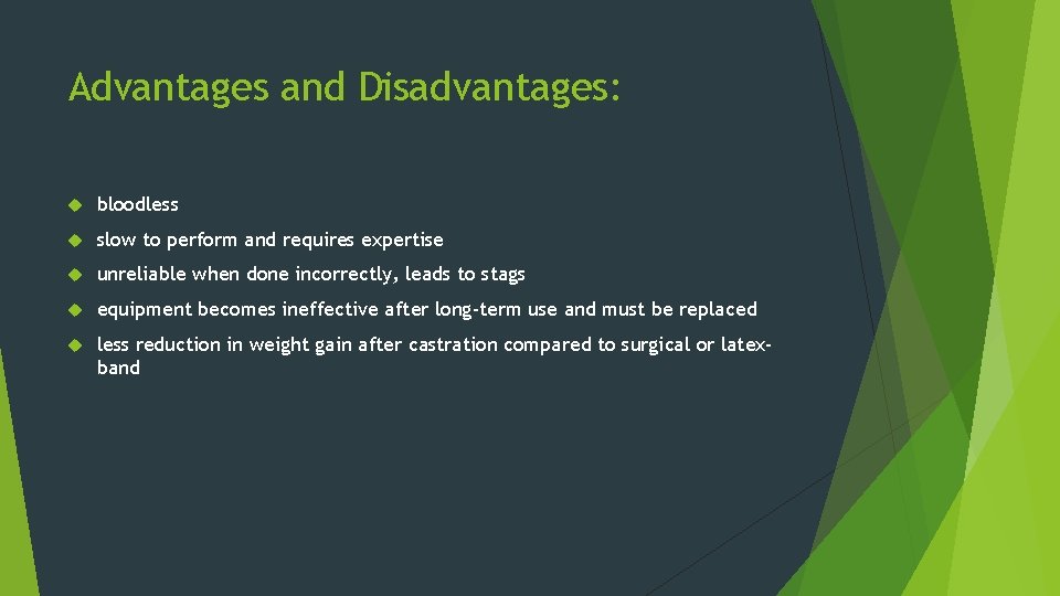 Advantages and Disadvantages: bloodless slow to perform and requires expertise unreliable when done incorrectly,