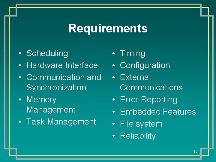 Requirements • Scheduling • Hardware Interface • Communication and Synchronization • Memory Management •