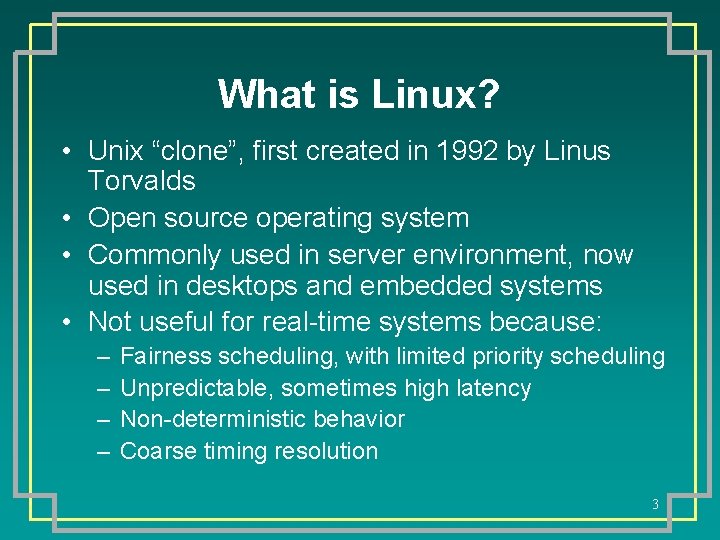 What is Linux? • Unix “clone”, first created in 1992 by Linus Torvalds •