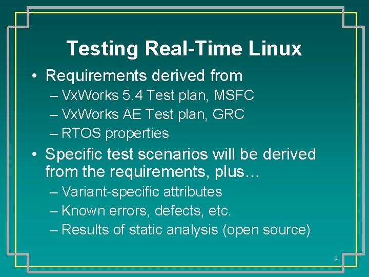 Testing Real-Time Linux • Requirements derived from – Vx. Works 5. 4 Test plan,