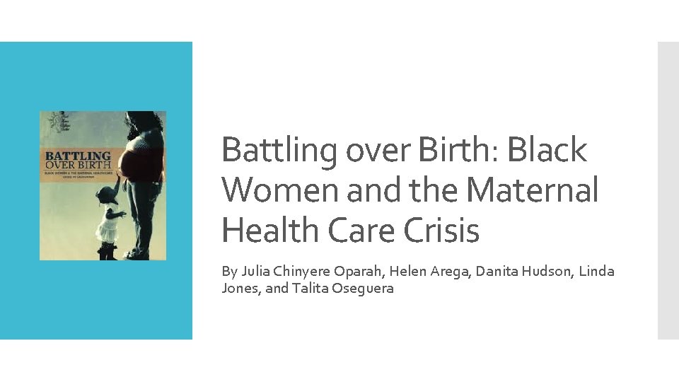 Battling over Birth: Black Women and the Maternal Health Care Crisis By Julia Chinyere