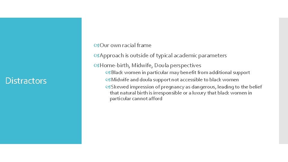  Our own racial frame Approach is outside of typical academic parameters Home-birth, Midwife,