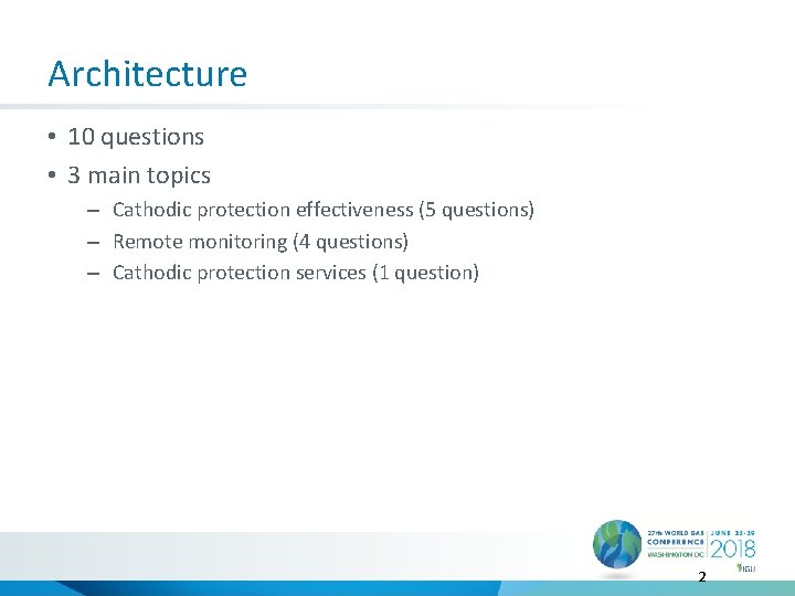 Architecture • 10 questions • 3 main topics – Cathodic protection effectiveness (5 questions)