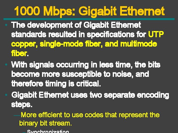 1000 Mbps: Gigabit Ethernet • The development of Gigabit Ethernet standards resulted in specifications