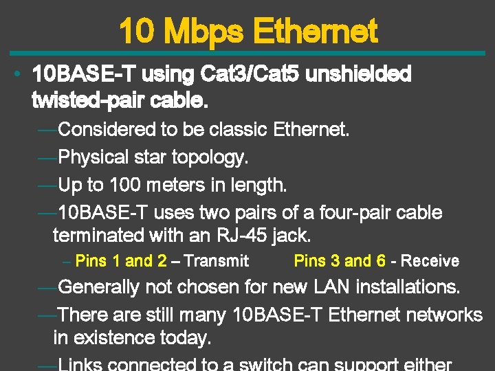 10 Mbps Ethernet • 10 BASE-T using Cat 3/Cat 5 unshielded twisted-pair cable. —Considered
