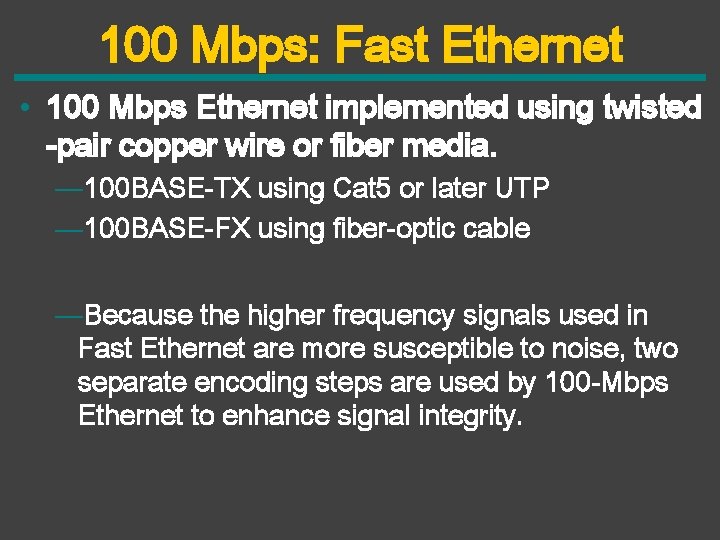 100 Mbps: Fast Ethernet • 100 Mbps Ethernet implemented using twisted -pair copper wire
